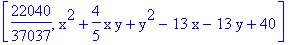 [22040/37037, x^2+4/5*x*y+y^2-13*x-13*y+40]